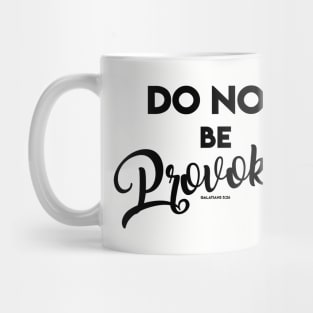 Don't be Provoked Mug